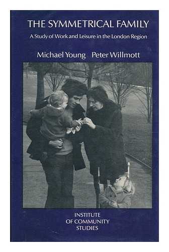 YOUNG, MICHAEL - The Symmetrical Family - a Study of Work and Leisure in the London Region