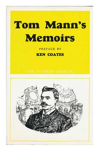 MANN, TOM (1856-1941) - Tom Mann's Memoirs; with a Preface by Ken Coates