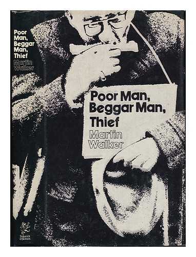 WALKER, MARTIN (1947-) - Poor Man, Beggar Man, Thief ; the Story of the New Horizon Youth Centre