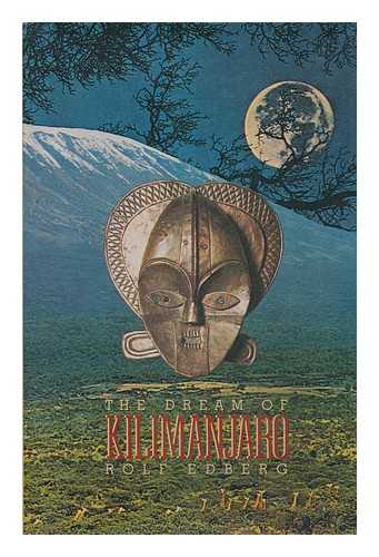 EDBERG, ROLF (1912-1997) - The Dream of Kilimanjaro / Rolf Edberg ; Translated from the Swedish by Keith Bradfield