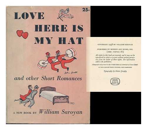 SAROYAN, WILLIAM (1908-1981) - Love, Here is My Hat / William Saroyan