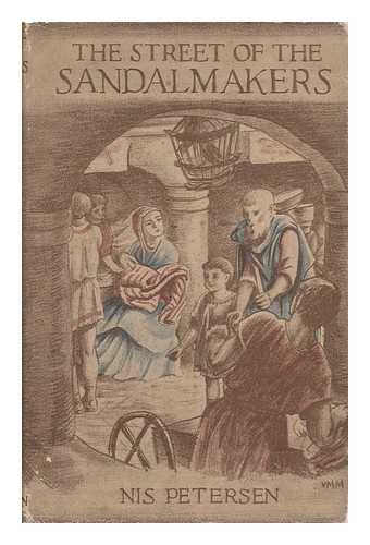 PETERSEN, NIS (1897-). SPRIGGE, ELIZABETH (1900-). NAPIER, CLAUDE (1869-) - The Street of the Sandalmakers : a Tale of Rome in the Time of Marcus Aurelius / Translated from the Danish by Elizabeth Sprigge and Claude Napier