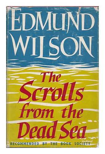 WILSON, EDMUND (1895-1972) - The Scrolls from the Dead Sea