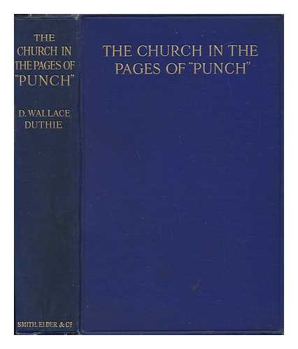 DUTHIE, REV. D. WALLACE - The Church in the Pages of Punch