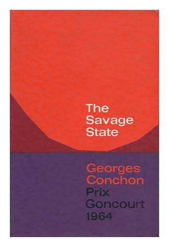 CONCHON, GEORGES (1925-) - The Savage State; Translated by Peter Fryer