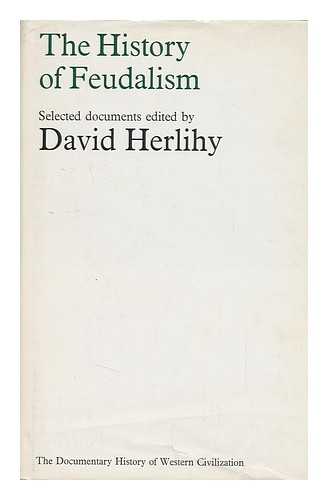 HERLIHY, DAVID (COMP. ) - The History of Feudalism; Edited by David Herlihy [Translated from the Latin, Old French, Old English and Catalan]
