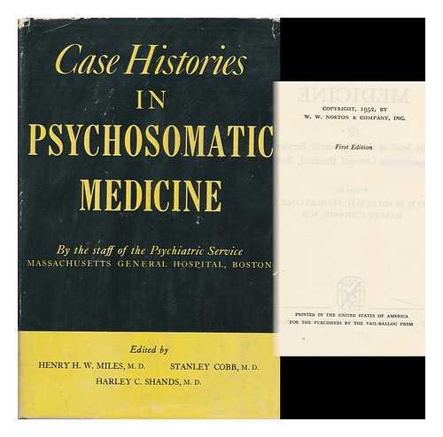 MILES, HENRY HARCOURT WATERS (1915-) - Case Histories in Psychosomatic Medicine, by the Staff of the Psychiatric Service. Massachusetts General Hospital, Boston; Edited by Henry H. W. Miles [And Others]