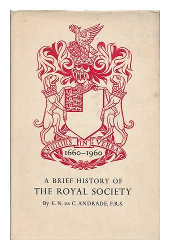 ANDRADE, E. N. DA C. (EDWARD NEVILLE DA COSTA) (1887-1971) - A Brief History of the Royal Society, by E. N. Da C. Andrade ...