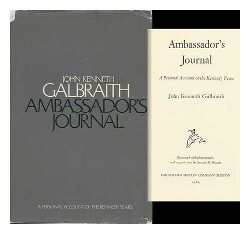 GALBRAITH, JOHN KENNETH (1908-2006) - Ambassador's Journal; a Personal Account of the Kennedy Years. Illustrated with Photos. and [With] Maps Drawn by Samuel H. Bryant