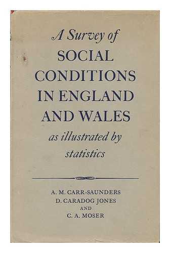 CARR-SAUNDERS, A. M. (ALEXANDER MORRIS) , SIR (1886-1966) - A Survey of Social Conditions in England and Wales As Illustrated by Statistics