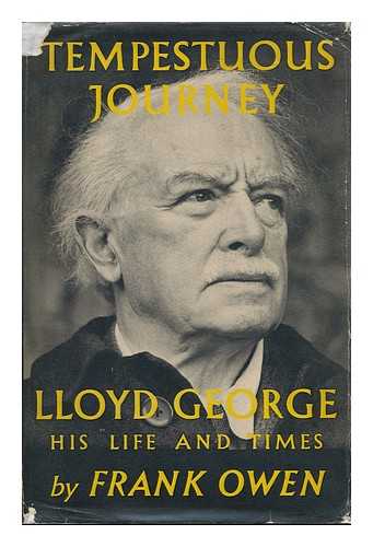 OWEN, FRANK (1905-) - Tempestuous Journey; Lloyd George, His Life and Times. with 41 Photographs