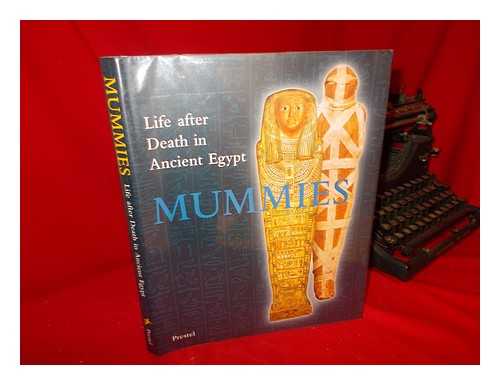 GERMER, RENATE. ELLIOT, FIONA. ALTENMULLER, HARTWIG - Mummies : Life after Death in Ancient Egypt