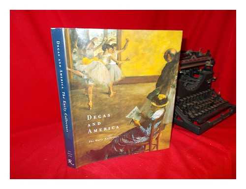 DUMAS, ANN. BRENNEMAN, DAVID A.. DEGAS, EDGAR (1834-1917) - Degas and America : the Early Collectors / Ann Dumas, David A. Brenneman