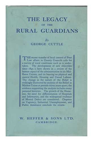 CUTTLE, GEORGE - The Legacy of the Rural Guardians; a Study of Conditions in Mid-Essex, by George Cuttle