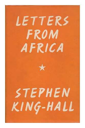 KING-HALL, STEPHEN, SIR (1893-1966) - Letters from Africa