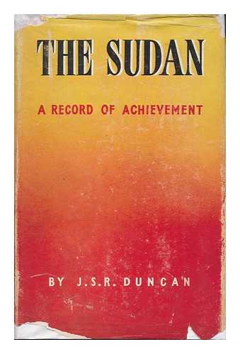 DUNCAN, J. S. R. (JOHN SPENSER RITCHIE) - The Sudan; a Record of Achievement, J. S. R. Duncan