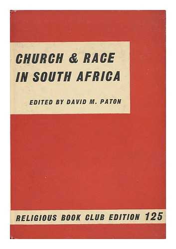 PATON, DAVID MACDONALD (ED. ) - Church and Race in South Africa : Papers from South Africa, 1952-57, Illustrating the Churches' Search for the Will of God / Edited by David M. Paton