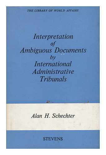 SCHECHTER, ALAN H. - Interpretation of Ambiguous Documents by International Administrative Tribunals