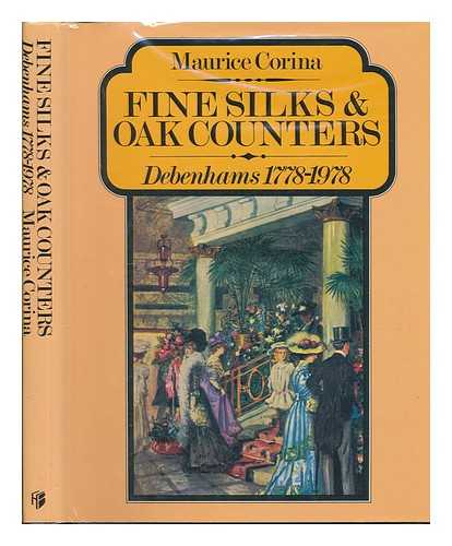 CORINA, MAURICE - Fine Silks and Oak Counters : Debenhams, 1778-1978