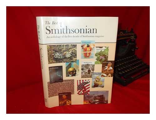 SMITHSONIAN - The Best of Smithsonian : an Anthology of the First Decade of Smithsonian Magazine