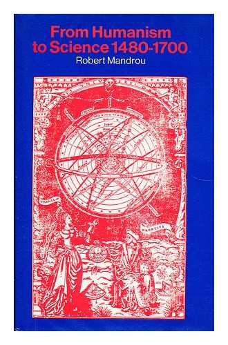 MANDROU, ROBERT - From Humanism to Science 1480-1700 - [Translated by Brian Pearce]