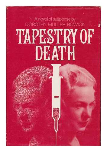 BOWICK, DOROTHY MULLER - Tapestry of Death / Dorothy Muller Bowick