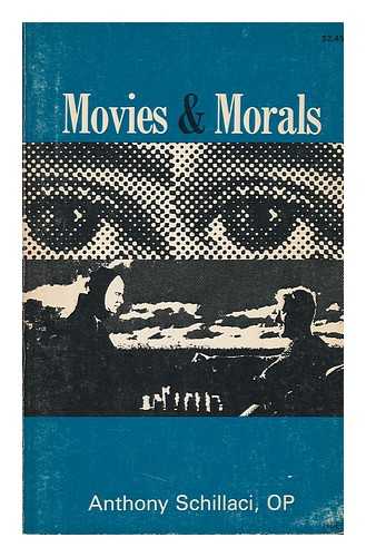 SCHILLACI, PETER P. (1927-) - Movies and Morals / Anthony Schillaci, O. P.