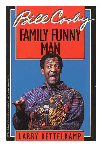 KETTELKAMP, LARRY - Bill Cosby : Family Funny Man / Larry Kettelkamp