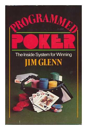 GLENN, JIM (1946-) - Programmed Poker : the Inside System for Winning