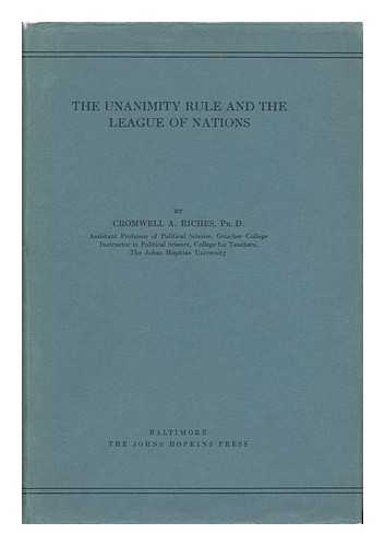 RICHES, CROMWELL A. - The Unanimity Rule and the League of Nations