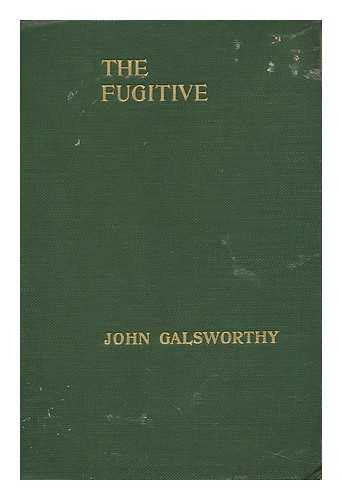 GALSWORTHY, JOHN (1867-1933) - The Fugitive; a Play in Four Acts, by John Galsworthy