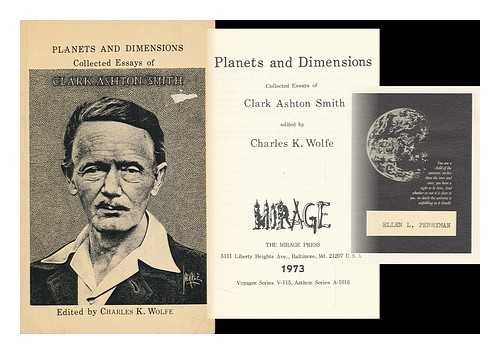 SMITH, CLARK ASHTON (1893-1961) - Planets and Dimensions; Collected Essays of Clark Ashton Smith. Edited by Charles K. Wolfe