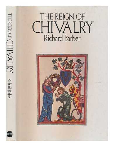 BARBER, RICHARD W. - The Reign of Chivalry / Richard Barber