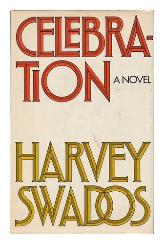 SWADOS, HARVEY - Celebration : a Novel