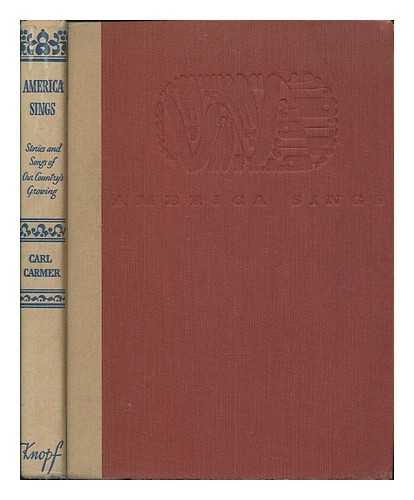 CARMER, CARL LAMSON (1893-) - America Sings; Stories of Our Country's Growing