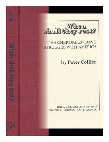Collier, Peter (1939-) - When Shall They Rest? The Cherokees' Long Struggle with America