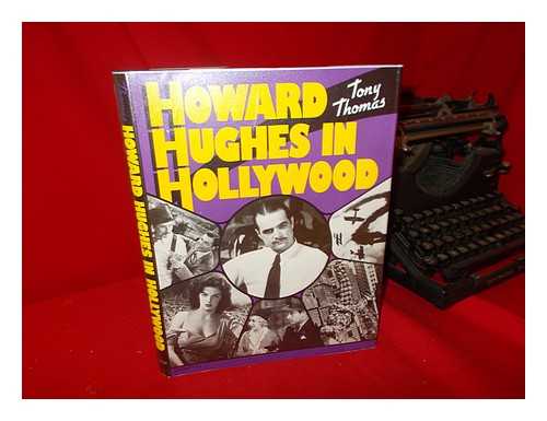 THOMAS, TONY (1927-) - Howard Hughes in Hollywood