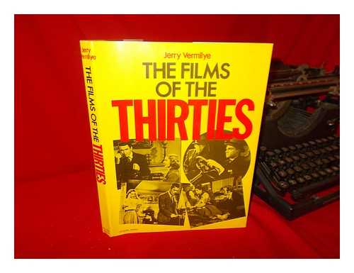 VERMILYE, JERRY. JUDITH CRIST - The Films of the Thirties / Jerry Vermilye ; Introduction by Judith Crist