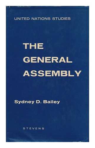 BAILEY, SYDNEY D. - The General Assembly of the United Nations; a Study of Procedure and Practice