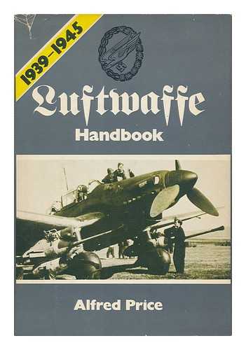 PRICE, ALFRED - Luftwaffe Handbook, 1939-1945