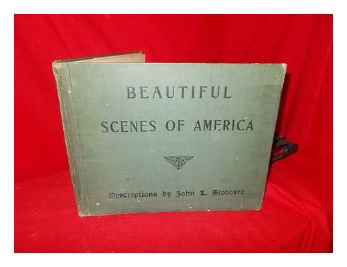 STODDARD, JOHN L. (JOHN LAWSON) (1850-1931) - Beautiful Scenes of America from Battery Park to the Golden Gate