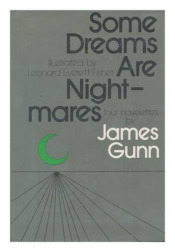 GUNN, JAMES E. LEONARD EVERETT FISHER (ILL. ) - Some Dreams Are Nightmares [By] James Gunn. Illustrated by Leonard Everett Fisher
