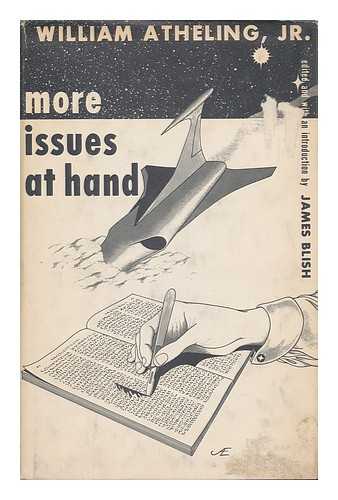 ATHELING, JR, WILLIAM [PSEUD. OF JAMES BLISH] - More Issues At Hand; Critical Studies in Contemporary Science Fiction, by William Atheling, Jr. Edited, and with an Introd. by James Blish