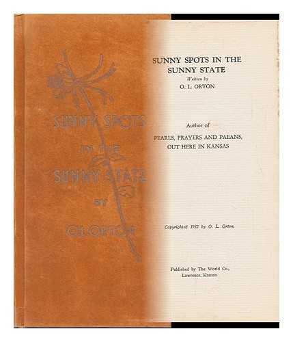 ORTON, O. L. - Sunny Spots in the Sunny State / Written by O. L. Orton