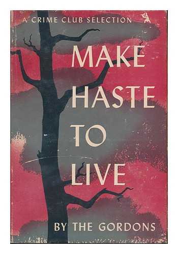 GORDON, MILDRED (1912-1979). GORDON GORDON - Make Haste to Live