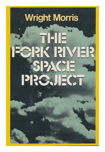 MORRIS, WRIGHT - The Fork River Space Project : a Novel