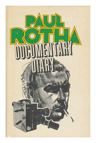 ROTHA, PAUL (1907-) - Documentary Diary; an Informal History of the British Documentary Film, 1928-1939