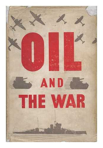 Friedwald, Eugene Marie (1900-) - Oil and the War, by E. M. Friedwald; Translated from the French by Lawrence Wolfe