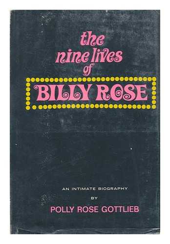 GOTTLIEB, POLLY ROSE - The Nine Lives of Billy Rose