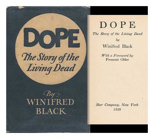 Black, Winifred Sweet, Mrs. - Dope; the Story of the Living Dead, by Winifred Black, with a Foreword by Fremont Older